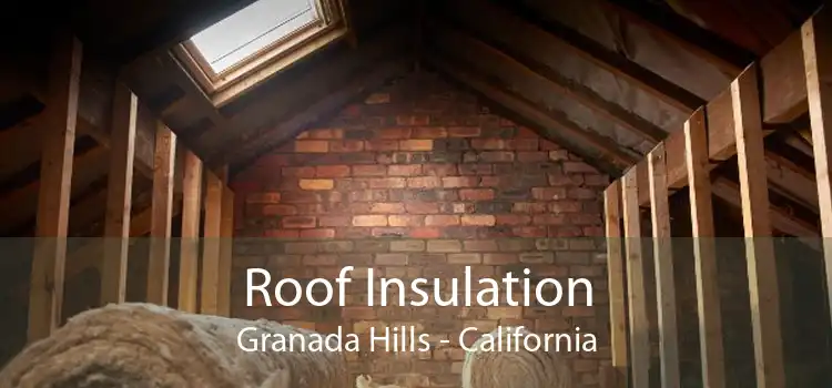 Roof Insulation Granada Hills - California